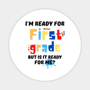 I'm Ready For First grade But Is It Ready For Me? Magnet